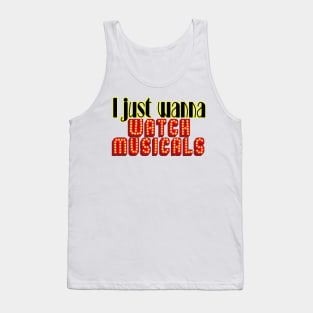 I just wanna watch musicals (broadway) Tank Top